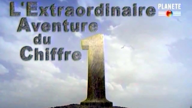 Documentaire L’extraordinaire aventure du chiffre 1