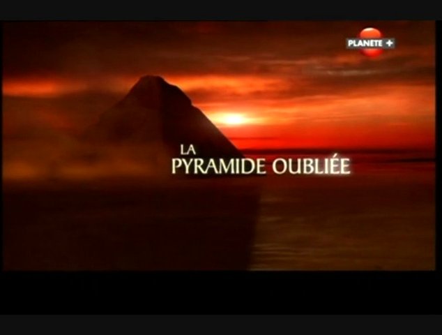 Documentaire La pyramide oubliée (1/2)