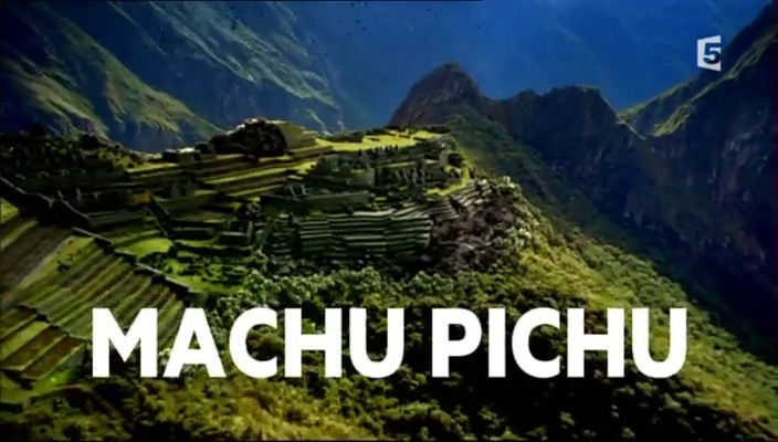 Documentaire Les dessous de… Machu Picchu