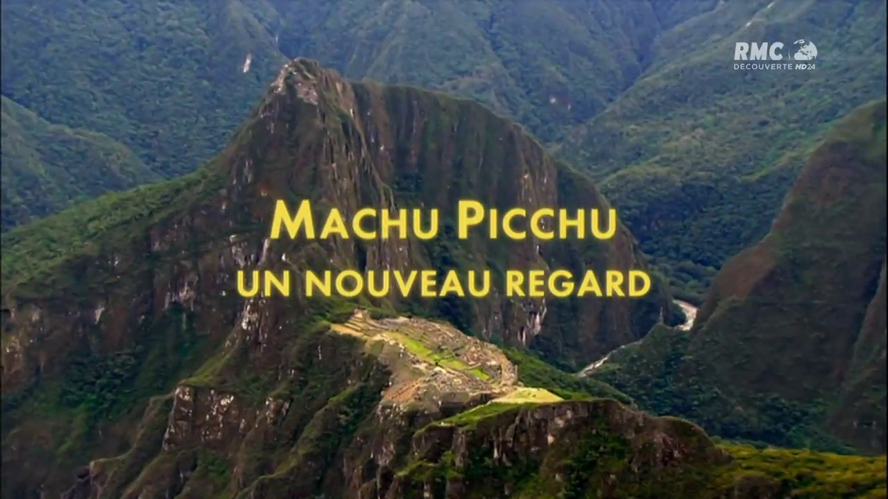 Documentaire Machu Picchu : un nouveau regard