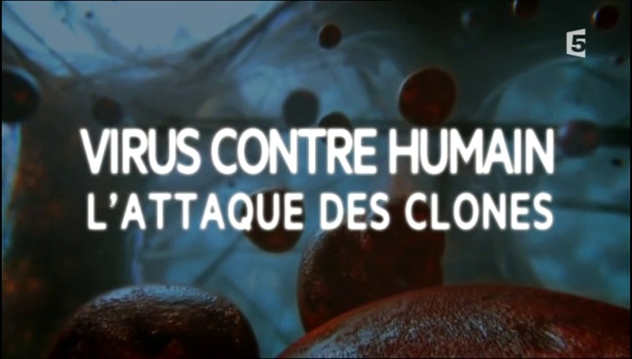 Documentaire Virus contre humain : l’attaque des clones