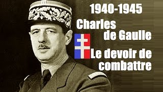 Charles de Gaulle, le devoir de combattre