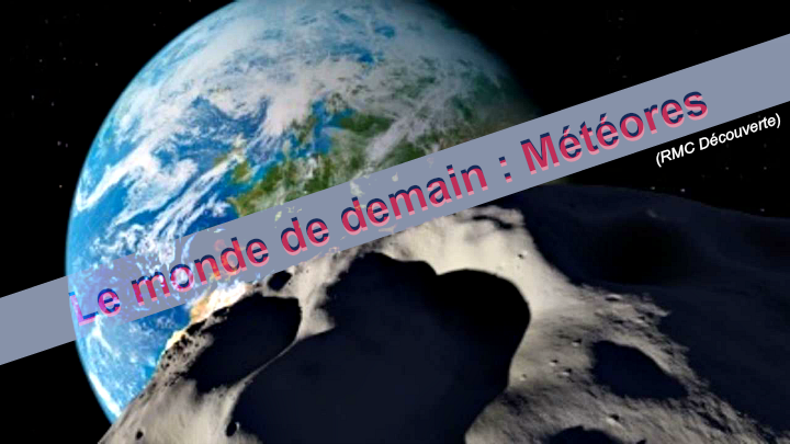 Documentaire Le monde de demain : Météores