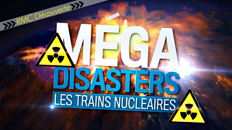Documentaire Méga Disasters – Les trains nucléaires