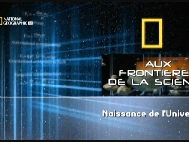 Documentaire Aux frontières de la science – La naissance de l’univers