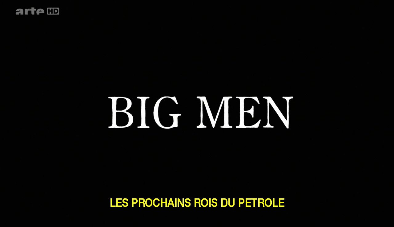 Documentaire Big Men, les prochains rois du pétrole (1/2)