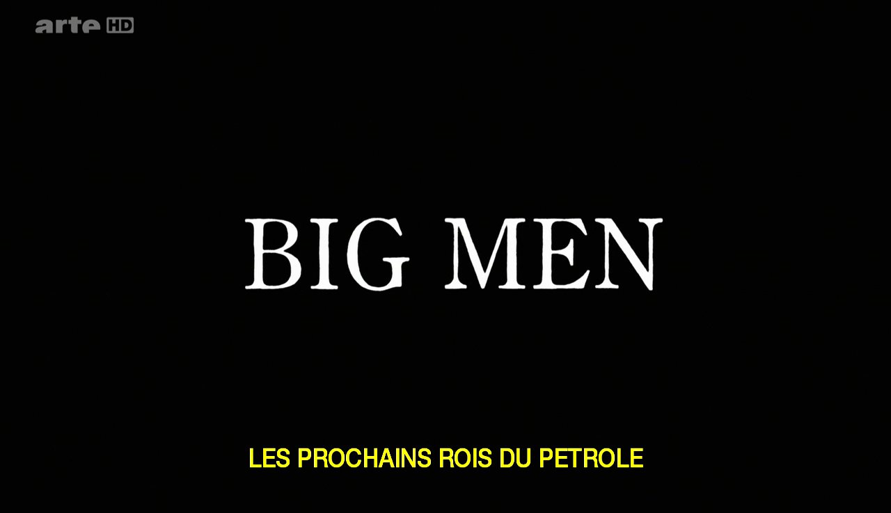 Big Men, les prochains rois du pétrole (1/2)