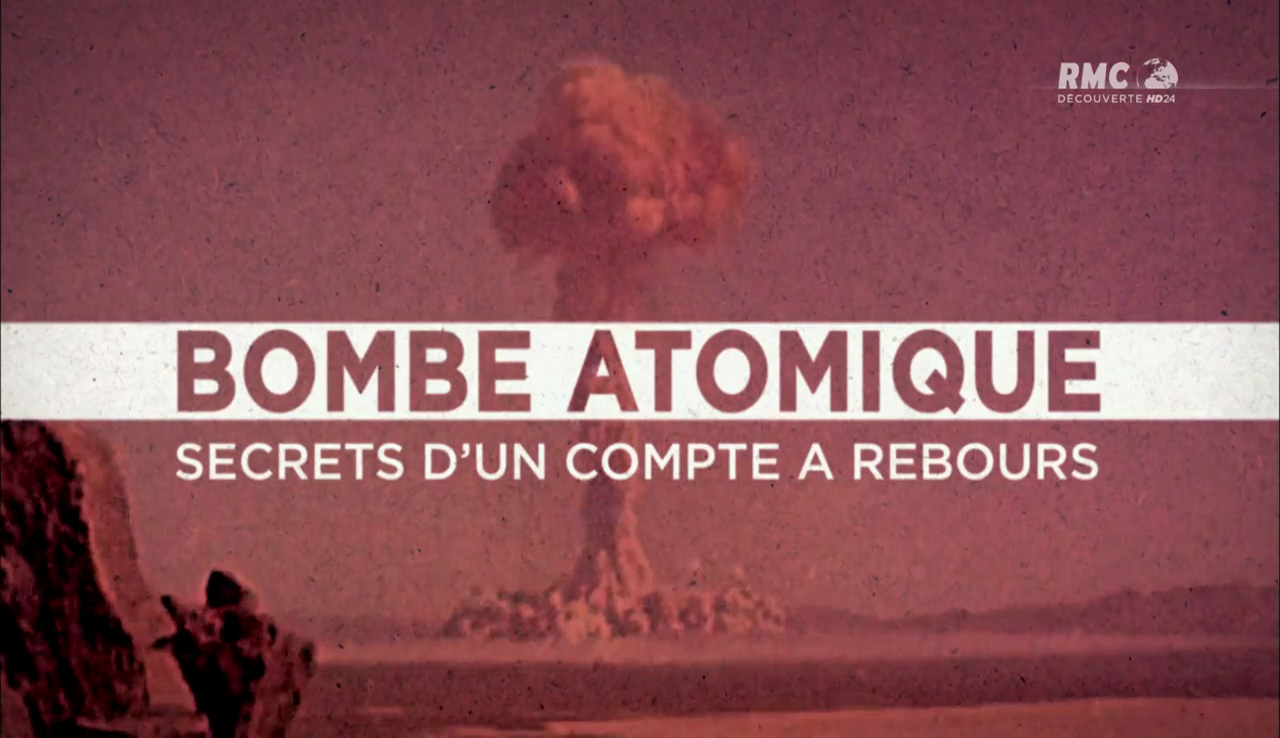 Documentaire Bombe Atomique : secrets d’un compte à rebours (2/2)
