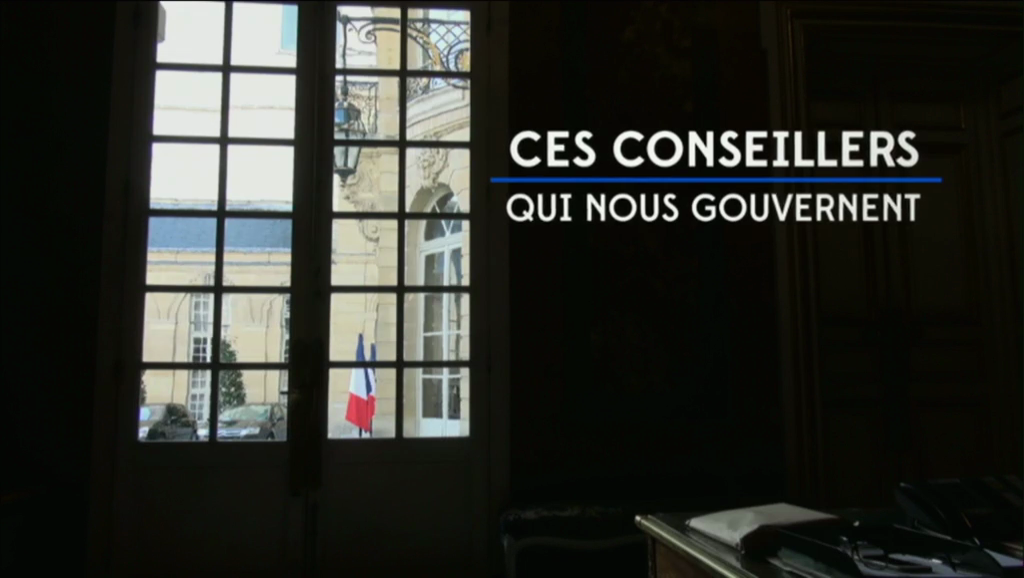 Documentaire Ces conseillers qui nous gouvernent (1/2)