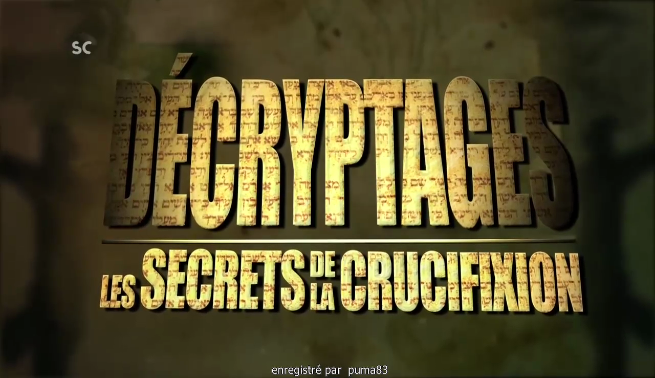 Documentaire Décryptage – Les secrets de la crucifixion