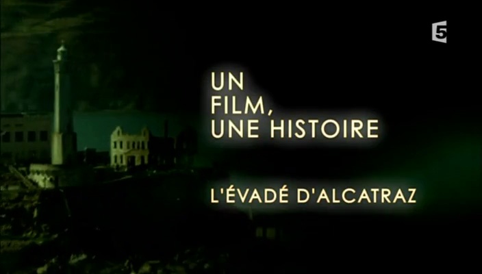 Documentaire Un film, une histoire – L’évadé d’Alcatraz