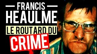 Francis Heaulme, le routard du crime