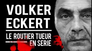 Documentaire Volker Eckert, le routier tueur en série