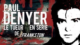 Documentaire Paul Denyer, le tueur en série de Frankston