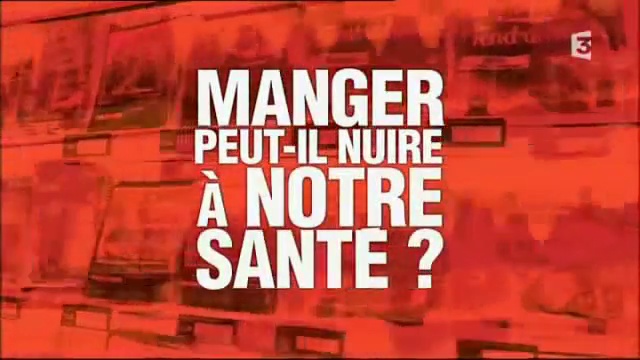 Documentaire Manger peut-il nuire à notre santé ? (1/2)