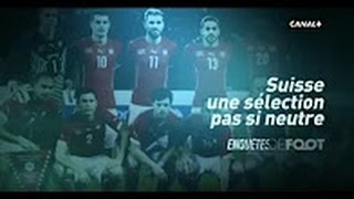 Documentaire Enquêtes de Foot – La Suisse, une sélection pas si neutre