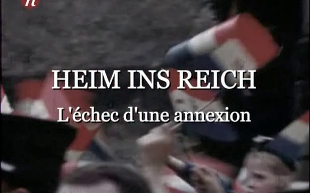 Documentaire Heim ins Reich, l’échec d’une annexion