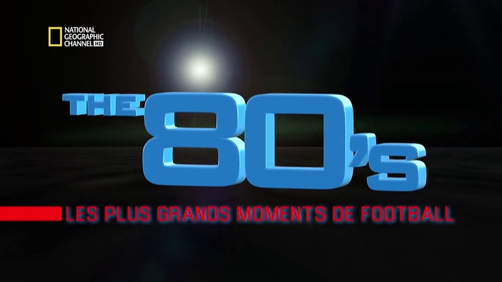 Documentaire The 80’s – Les plus grands moments de football