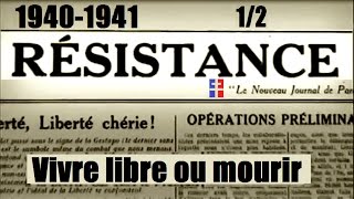 1940-1941- La Résistance : vivre libre ou mourir (1/2)