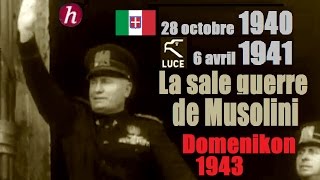 1940-1941 | 1943, la sale guerre de Mussolini : Domenikon