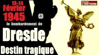 Février 1945 : Dresde, destin tragique