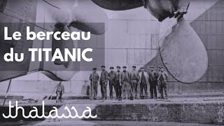 Le berceau du Titanic