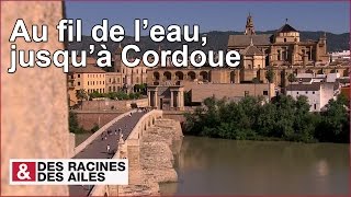 Au fil de l’eau, jusqu’à Cordoue