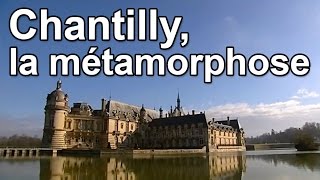 Chantilly, la métamorphose