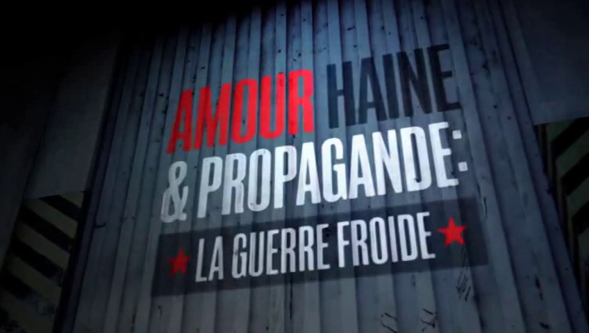 Documentaire Amour, Haine & Propagande : La Guerre Froide – Episode 1 – A l’ombre de la peur