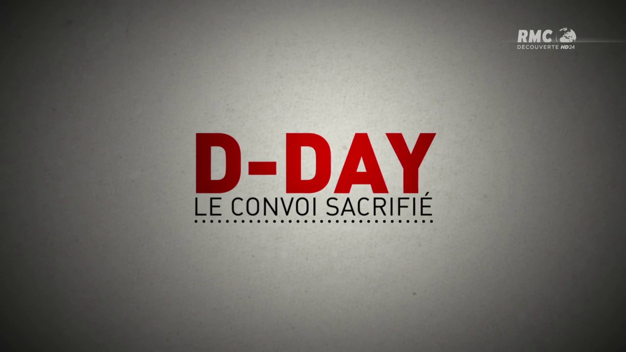 Documentaire D-DAY, le convoi sacrifié