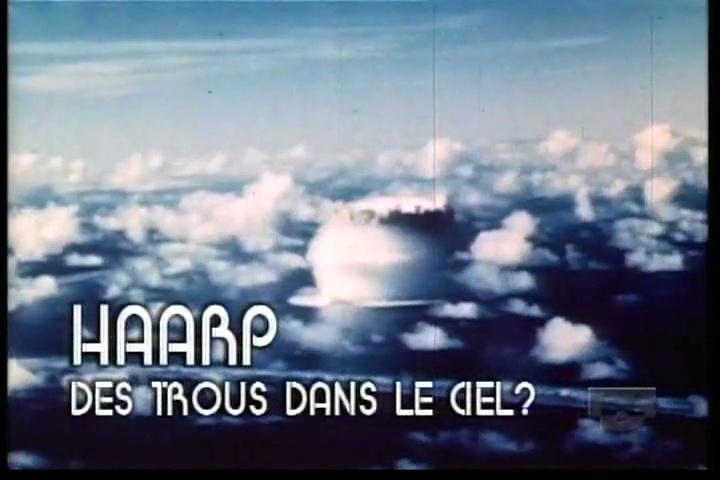 Les archives oubliées – Episode 4 – HAARP, trous dans le ciel
