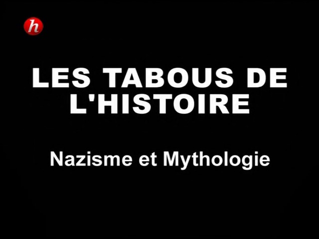 Documentaire Les tabous de l’histoire – Episode 3 – Nazisme & mythologie
