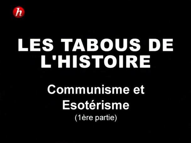 Les tabous de l'histoire - Episode 7 - Communisme & ésotérisme (1/2)