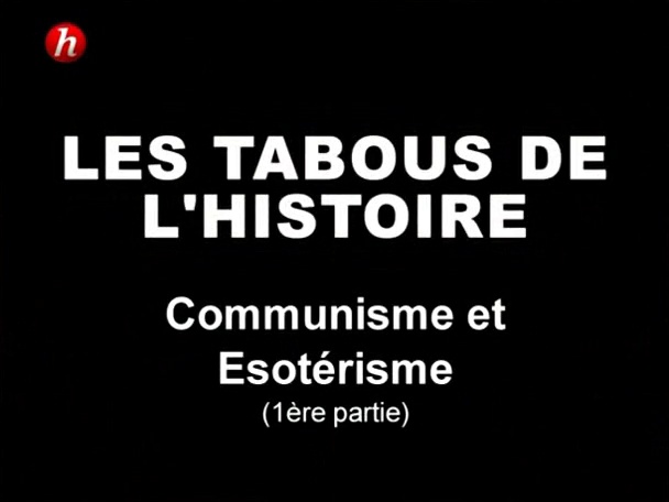 Documentaire Les tabous de l’histoire – Episode 7 – Communisme & ésotérisme (1/2)