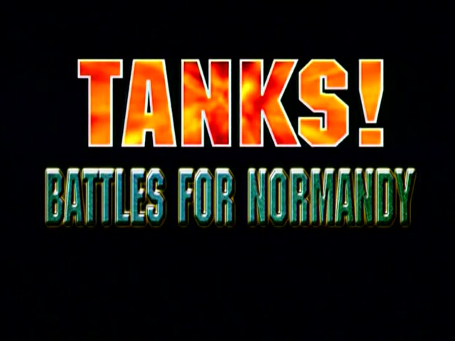 TANKS ! La bataille de Normandie