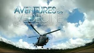 Documentaire Aventures de médecine – Les pionniers de l’urgence