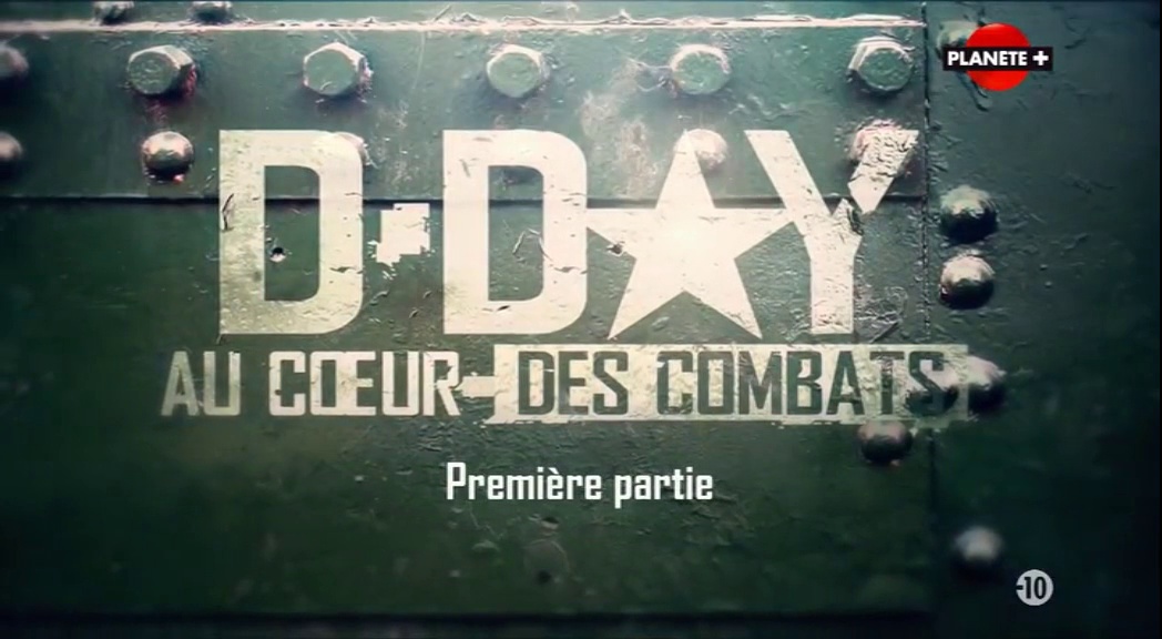 Documentaire D-Day au cœur des combats (1/2)