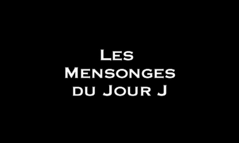 Les mensonges du jour J