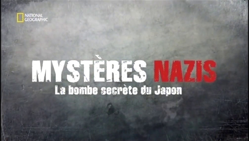 Documentaire Mystères Nazis – La bombe secrète du Japon