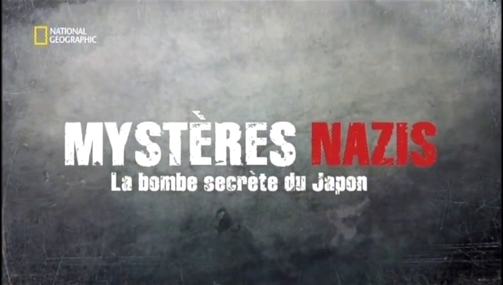 Mystères Nazis - La bombe secrète du Japon