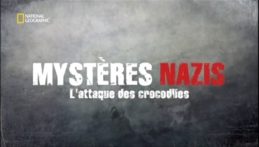 Documentaire Mystères Nazis, l’attaque des crocodiles