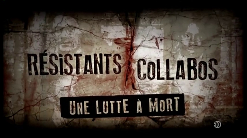 Documentaire Résistants/Collabos, une lutte a mort (1/2)