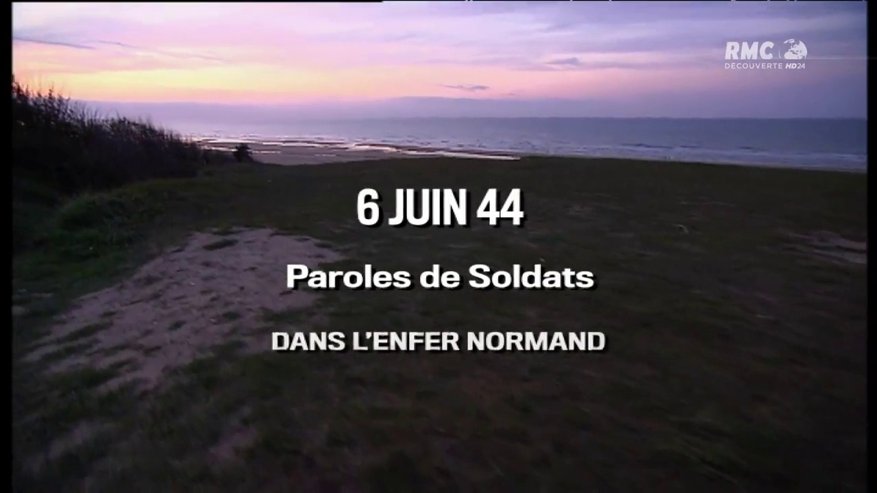 Documentaire 6 juin 1944, paroles de soldats « Dans l’enfer Normand »