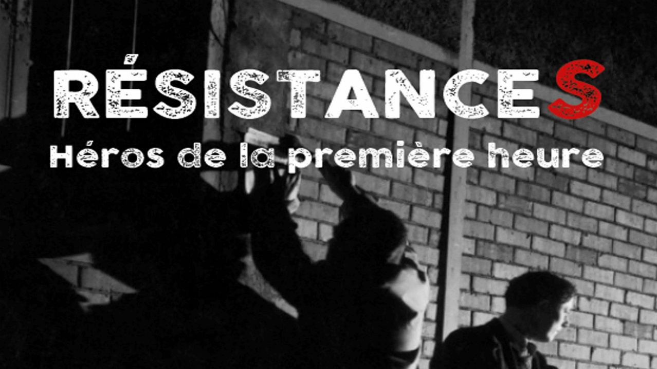 Documentaire Résistances, héros de la première heure #1