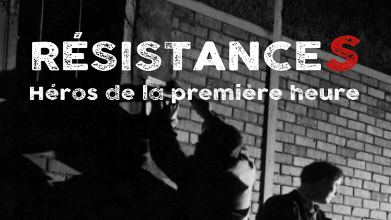 Documentaire Résistances, héros de la première heure #2