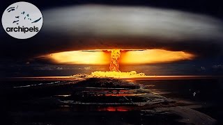 Archipels - Essais nucléaires, un héritage sans fin (Partie 1)