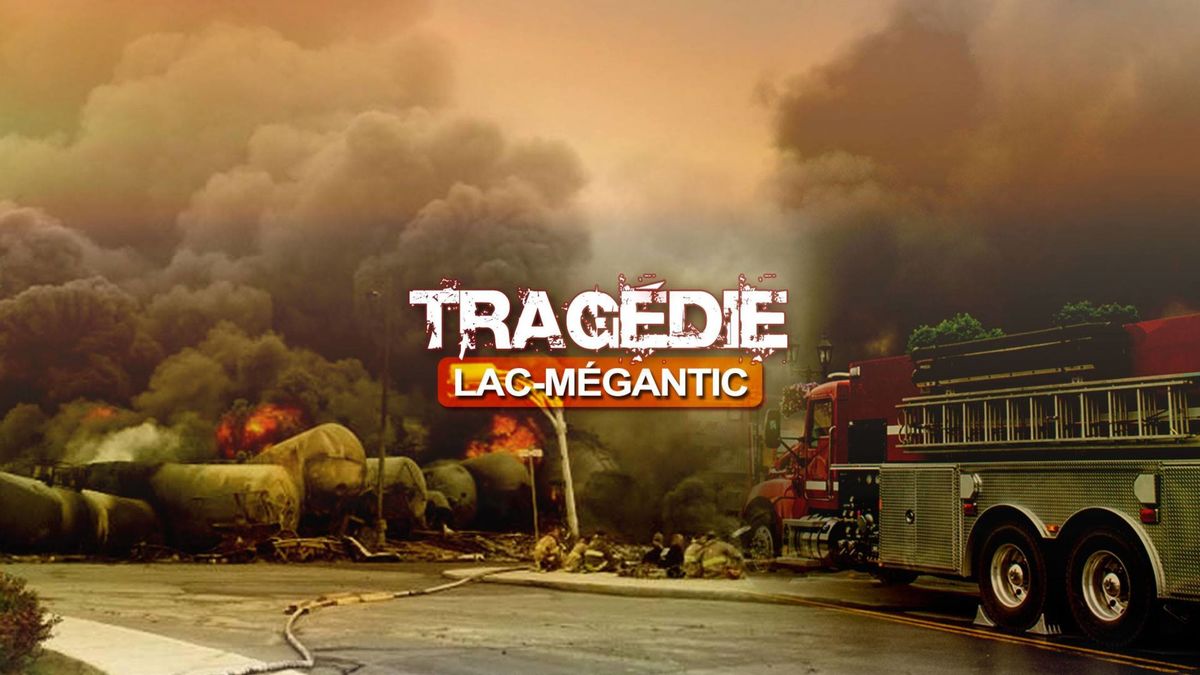 Lac-Mégantic : la tragédie
