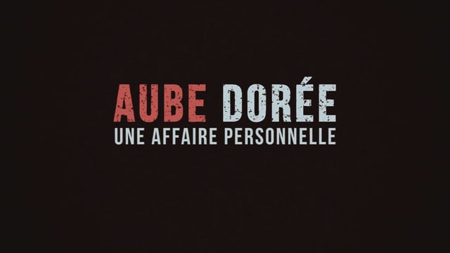 Documentaire Aube Dorée: une affaire personnelle