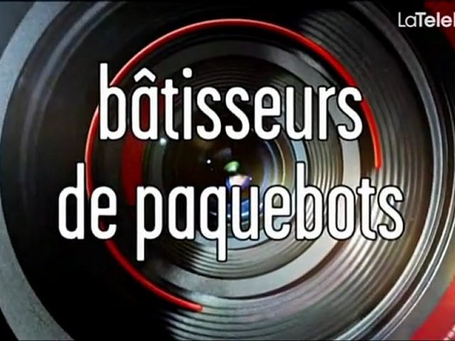 Documentaire Bâtisseurs de paquebots