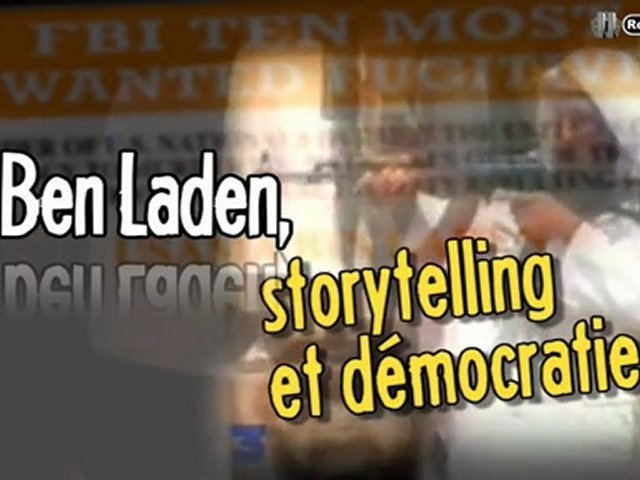 Documentaire Ben Laden, storytelling et démocratie